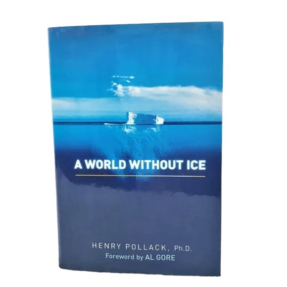 A World Without Ice by Henry Pollack, Ph.D. - Picture 1 of 5